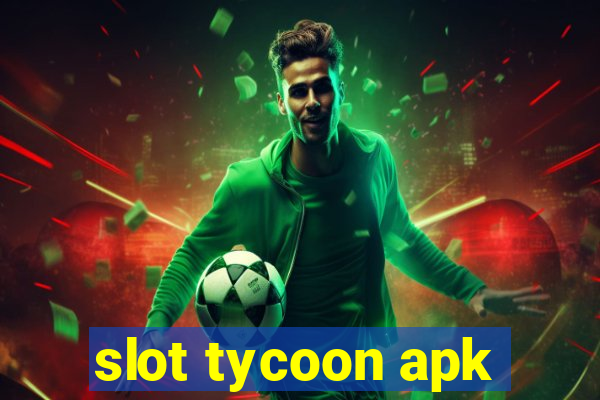 slot tycoon apk