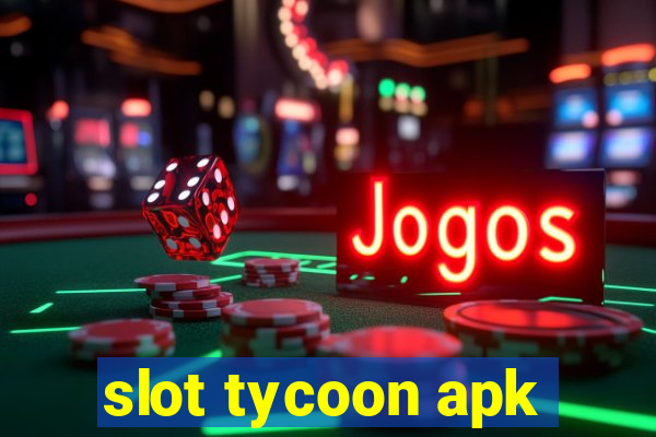 slot tycoon apk