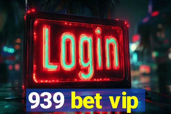 939 bet vip