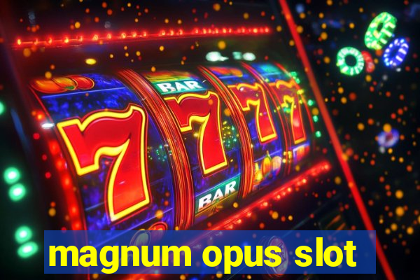 magnum opus slot