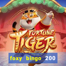 foxy bingo 200 free spins