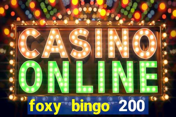 foxy bingo 200 free spins