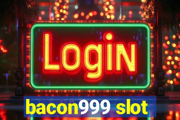 bacon999 slot