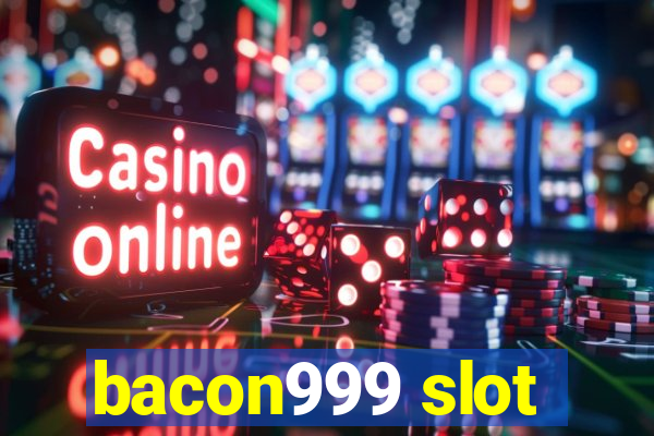 bacon999 slot