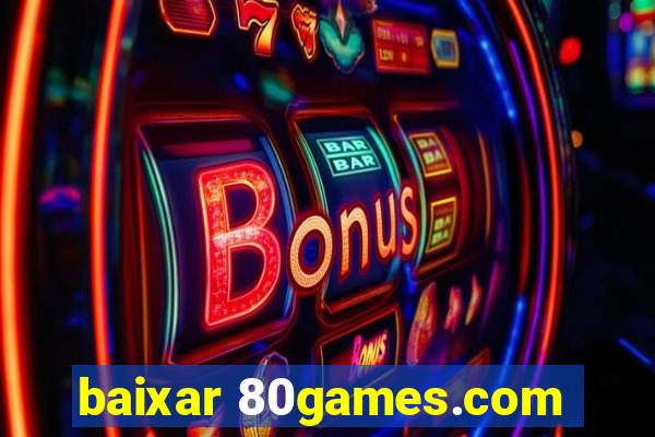 baixar 80games.com