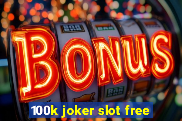 100k joker slot free