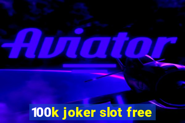 100k joker slot free