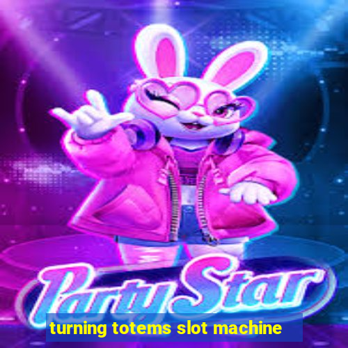 turning totems slot machine