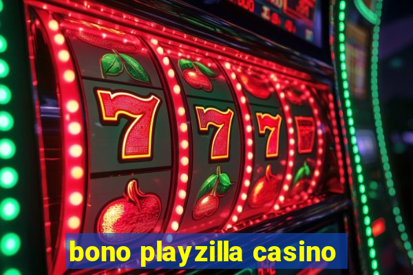 bono playzilla casino