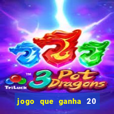 jogo que ganha 20 reais no cadastro