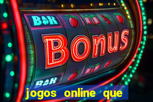 jogos online que dar dinheiro