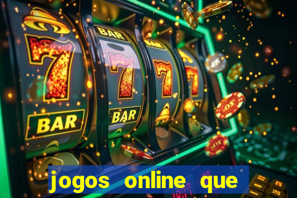 jogos online que dar dinheiro