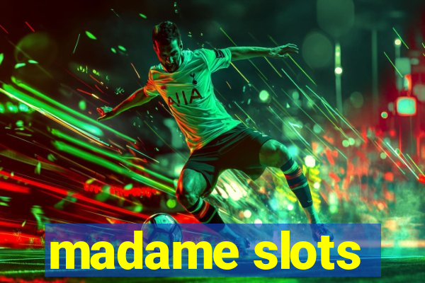 madame slots