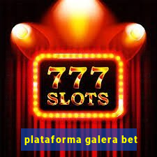 plataforma galera bet