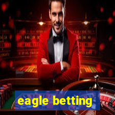 eagle betting