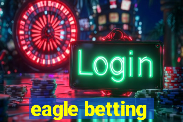 eagle betting