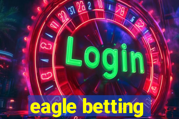 eagle betting