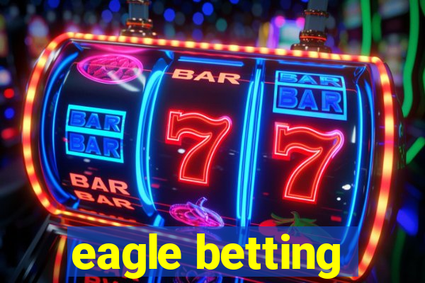 eagle betting