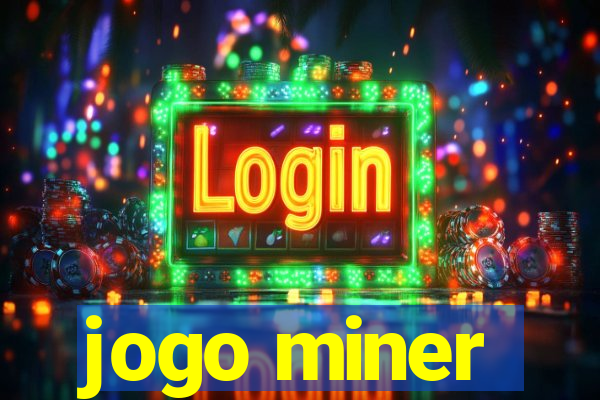 jogo miner