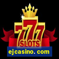 ejcasino. com