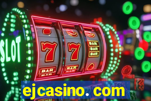 ejcasino. com