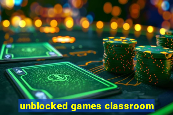 unblocked games classroom