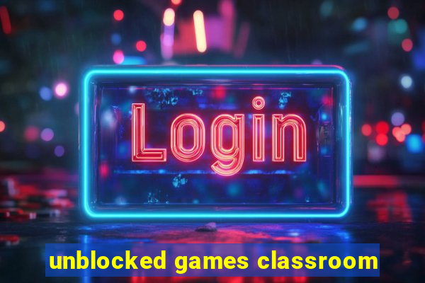 unblocked games classroom