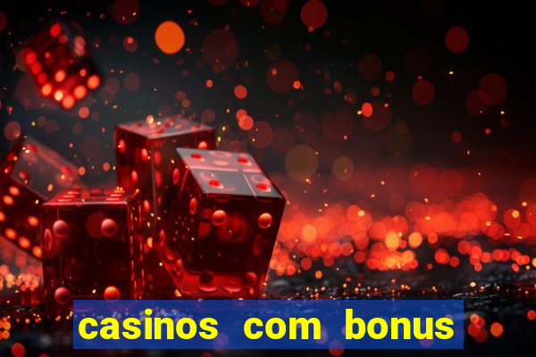 casinos com bonus sem depósito