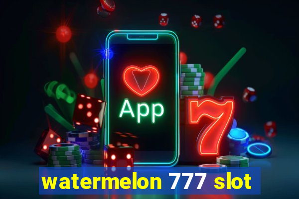 watermelon 777 slot