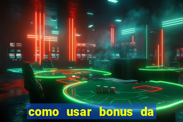 como usar bonus da estrela bet