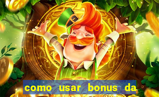 como usar bonus da estrela bet