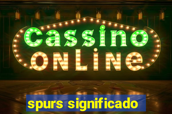 spurs significado