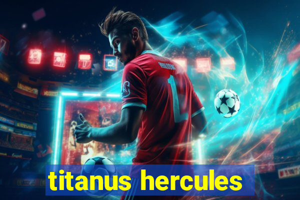 titanus hercules