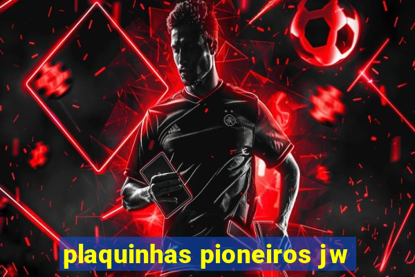 plaquinhas pioneiros jw