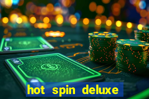 hot spin deluxe slot free play