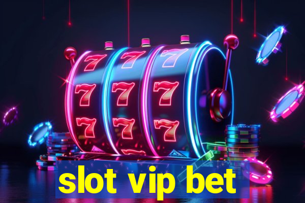 slot vip bet