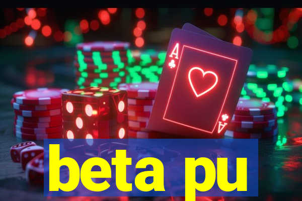 beta pu