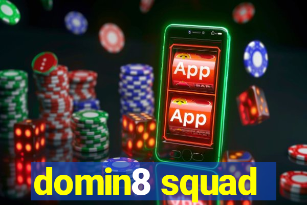 domin8 squad