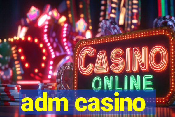 adm casino