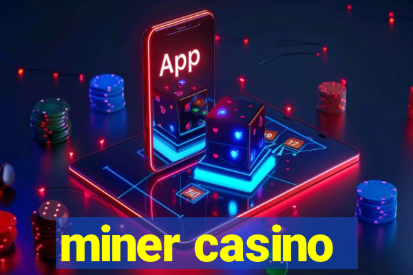 miner casino