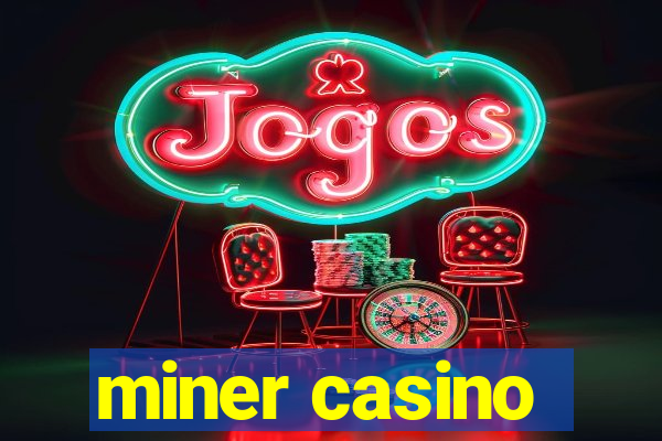 miner casino