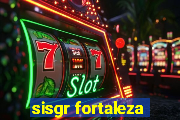 sisgr fortaleza