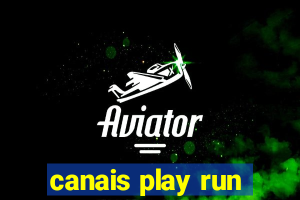 canais play run