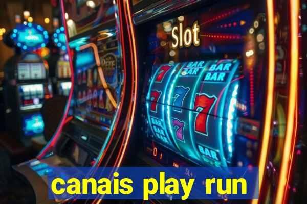 canais play run