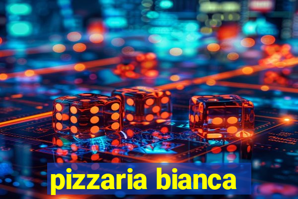 pizzaria bianca