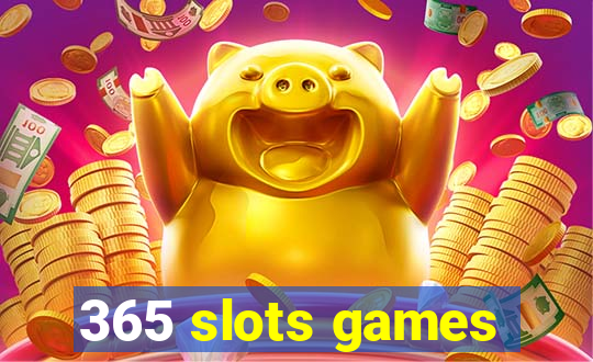 365 slots games