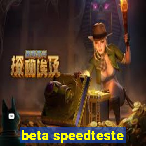 beta speedteste