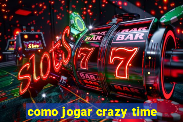 como jogar crazy time