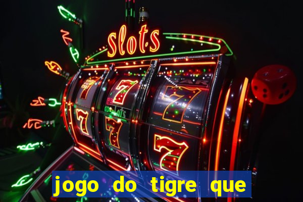 jogo do tigre que ja vem com bonus