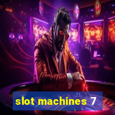 slot machines 7